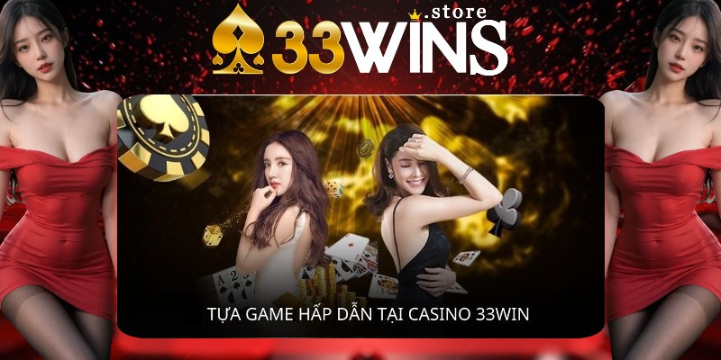 Kho game Casino 33Win có gì? Kho game Casino 33Win có gì?