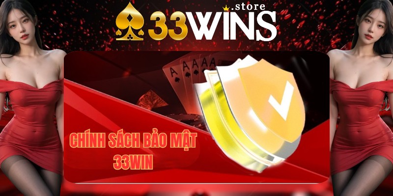 Giới thiệu đôi nét về chính sách bảo mật 33win Giới thiệu đôi nét về chính sách bảo mật 33win
