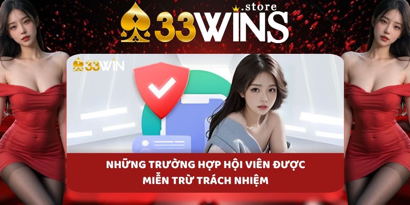 Miễn trừ trách nhiệm 33Win dành cho hội viên Miễn trừ trách nhiệm 33Win dành cho hội viên