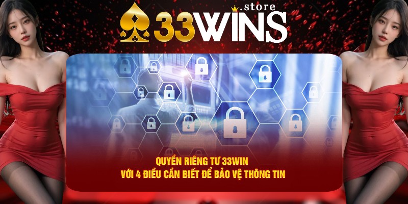 Quy định cần tuân thủ để bảo vệ quyền riêng tư 33Win Quy định cần tuân thủ để bảo vệ quyền riêng tư 33Win
