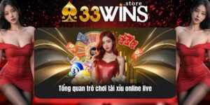 Sơ lược về tựa game Tài Xỉu Online Live tại 33Win