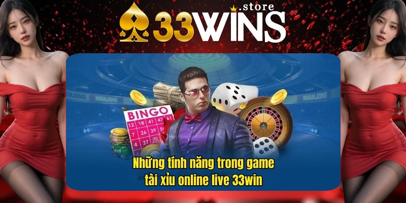 Khám phá những tính năng tuyệt đỉnh có mặt tại trò chơi tài xỉu online 33win Khám phá những tính năng tuyệt đỉnh có mặt tại trò chơi tài xỉu online 33win