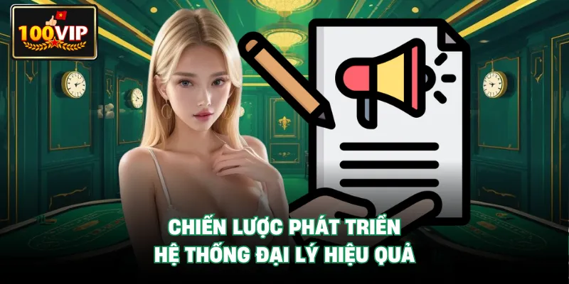 Chiến lược phát triển hệ thống đại lý hiệu quả