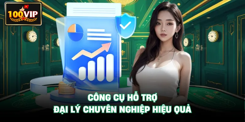 Công cụ hỗ trợ đại lý chuyên nghiệp hiệu quả