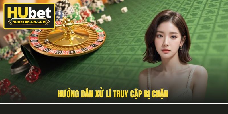 Hướng dẫn xử lí truy cập bị chặn