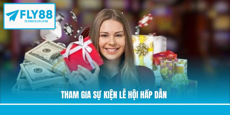 Tham gia sự kiện lễ hội hấp dẫn
