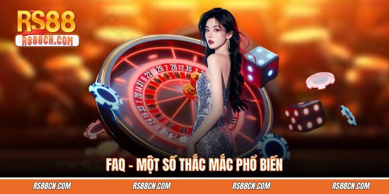 FAQ – Một số thắc mắc phổ biến