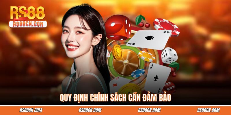 Quy định chính sách cần đảm bảo