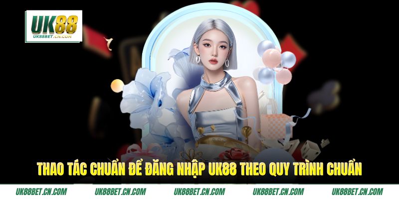 Thao tác chuẩn để đăng nhập UK88 theo quy trình chuẩn